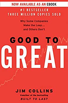 Good to Great: Why Some Companies Make the Leap...And Others Don't